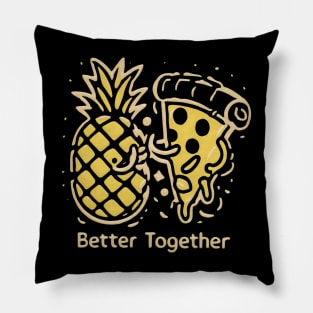 Pineapple on Pizza, Better together Pillow