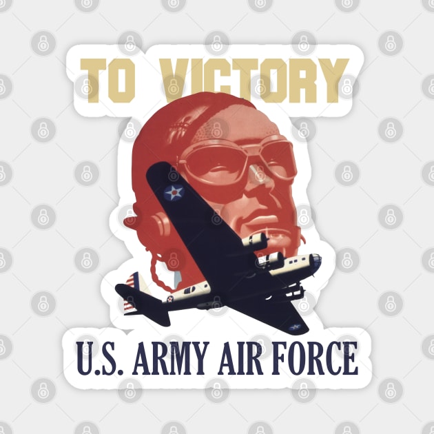 To Victory - US Army Air Force | World War 2 Propaganda Magnet by Distant War