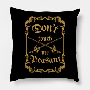 Don't touch me Peasant Pillow