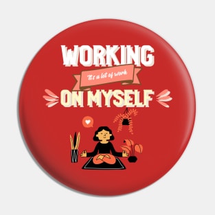 Working on Myself Funny Self care Self love Pin