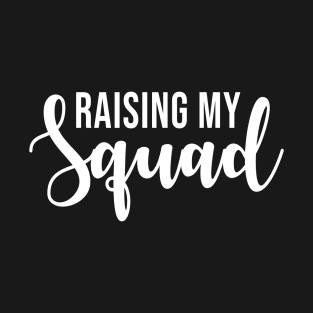 Raising My Squad T-Shirt