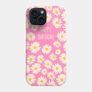 Happy Birthday daisies Phone Case