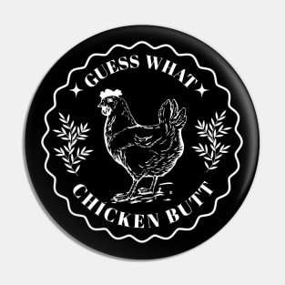 Guess what - Chicken butt Pin