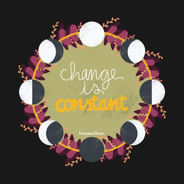 Change is Constant by Bloom With Vin