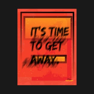 It's Time To Get Away T-Shirt