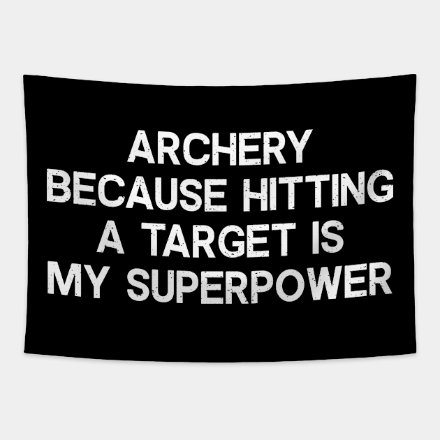Archery Because Hitting a Target is My Superpower Tapestry by trendynoize