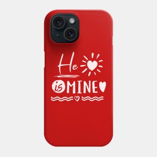 He Is Mine Love Valentine Phone Case