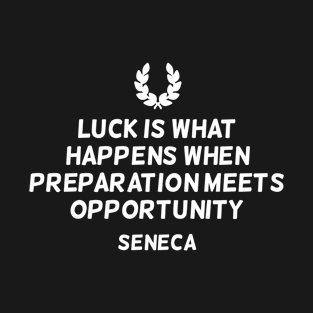 Inspiring Stoic Quote on Luck T-Shirt