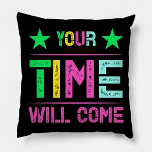 Your time will come Pillow