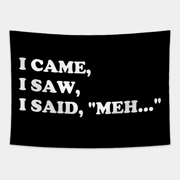 i came, i saw, i said meh Tapestry by lukelux