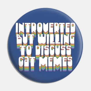 Introverted But Willing To Discuss Cat Memes Pin