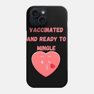 Vaccinated and ready to mingle funny valentines Phone Case