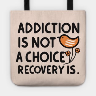 Addiction Is Not  A Choice Recovery Is Tote