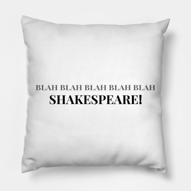 Blah Blah Blah Blah Blah Shakespeare Pillow by JuliesDesigns