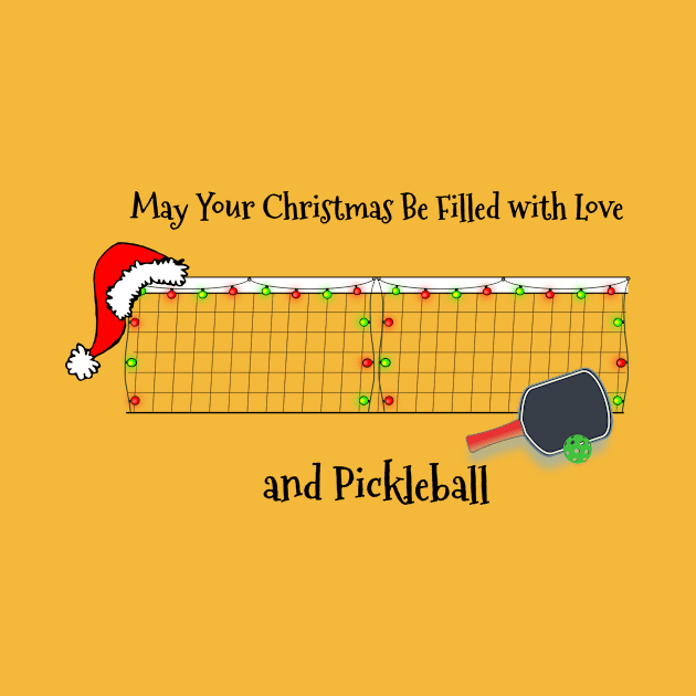 May Your Christmas Be Filled with Love and Pickleball by numpdog