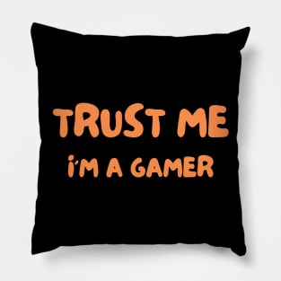 Man Trust Me I Am A Gamer Pillow