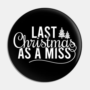 Last Christmas As A Miss Pin