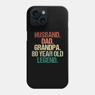 Husband Dad Grandpa 80 Year Old Legend 80th Birthday Phone Case