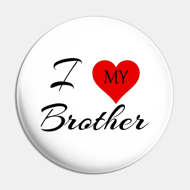 I Love My Brother Pin by Family of siblings