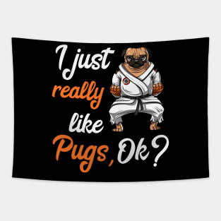 I Just Really Like Pug Dogs Funny Karate Ninja Martial Arts Tapestry