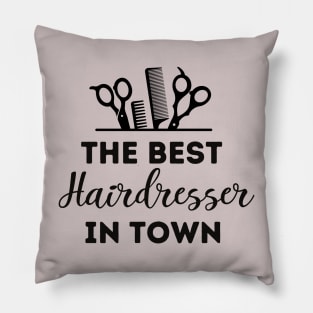 The Best Hairdresser In Town Pillow