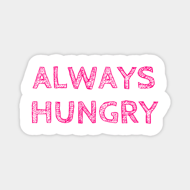 Always Hungry Gifts - Last Name Hungry First Name Always - Funny Motivational & Inspirational Gift Ideas for Gym Fitness Workout Lovers Magnet by QUENSLEY SHOP