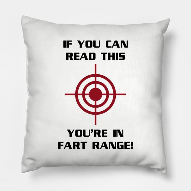 If You Can Read This You're In Fart Range Pillow by tvshirts