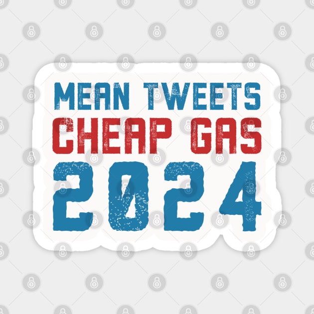 Mean tweets and cheap gas 2024 Magnet by Alennomacomicart