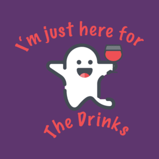 Just here for the drinks T-Shirt