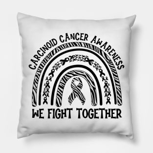 We Fight Together Carcinoid Cancer Awareness Pillow