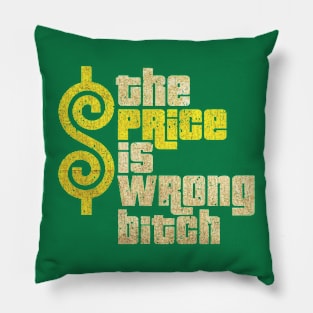 The Price Is Wrong Bitch Pillow