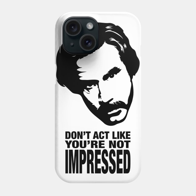 Don’t Act Like You’re Not Impressed Phone Case by Randomart