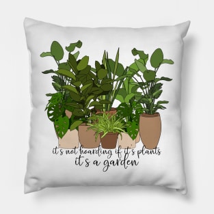 It's Not Hoarding If It's Plants Pillow