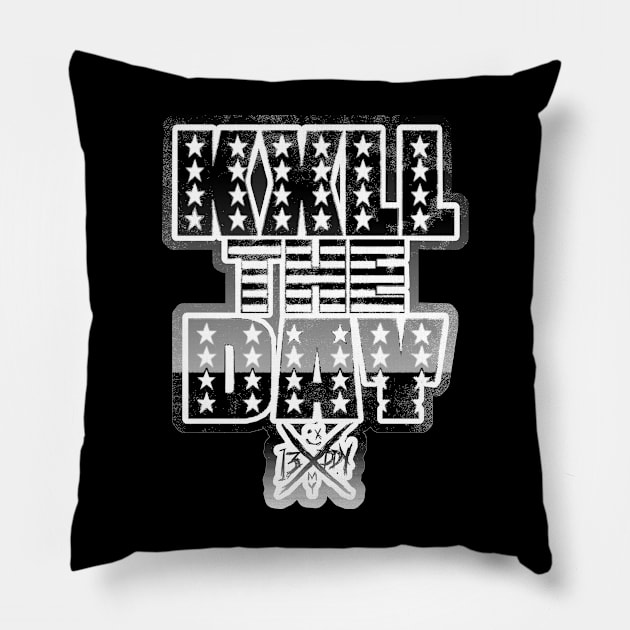 13XD XMY ''KXLL THE DAY'' Pillow by KVLI3N