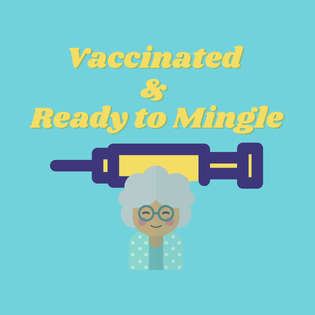 Fully Vaccinated and Ready to mingle by Bubbly Tea