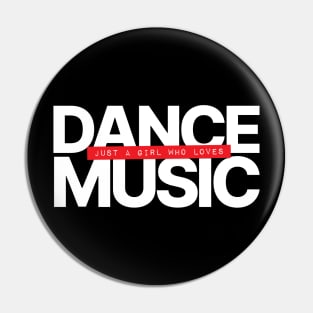 Just A Girl Who Loves Dance Music Pin