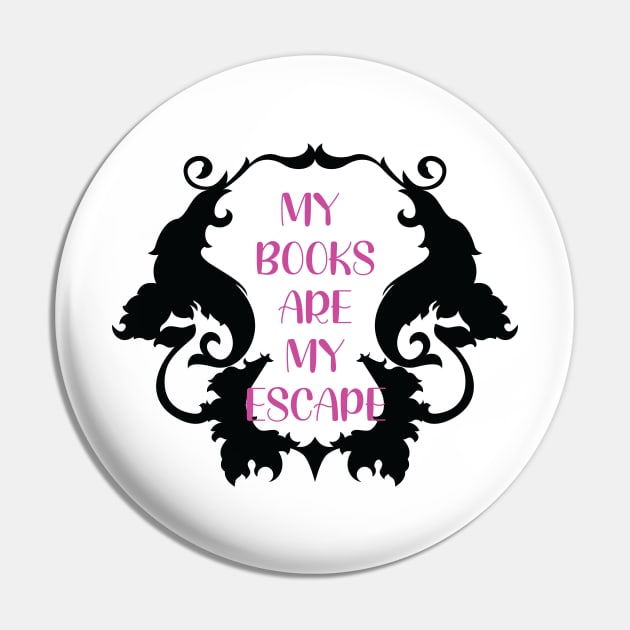 My books are my escape Pin by ZethTheReaper