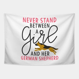 Never Stand Between A Girl and her German Shepherd Tapestry