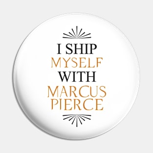 I ship myself with Marcus Pierce Pin