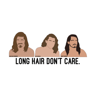 Long Hair Don't Care NEW VERSION T-Shirt