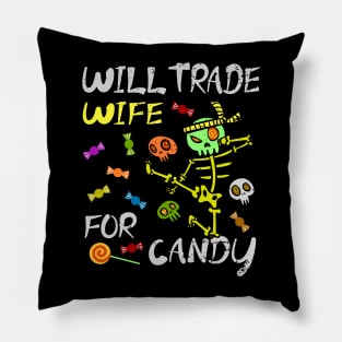 Will Trade Wife For Candy Trick Or Treat Halloween Pillow