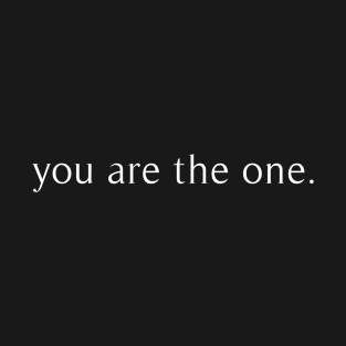 you are the one T-Shirt