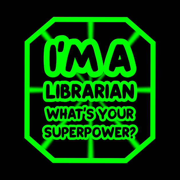 I'm a librarian, what's your superpower? by colorsplash