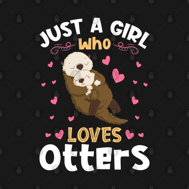 Just a Girl who Loves Otters Gift by aneisha