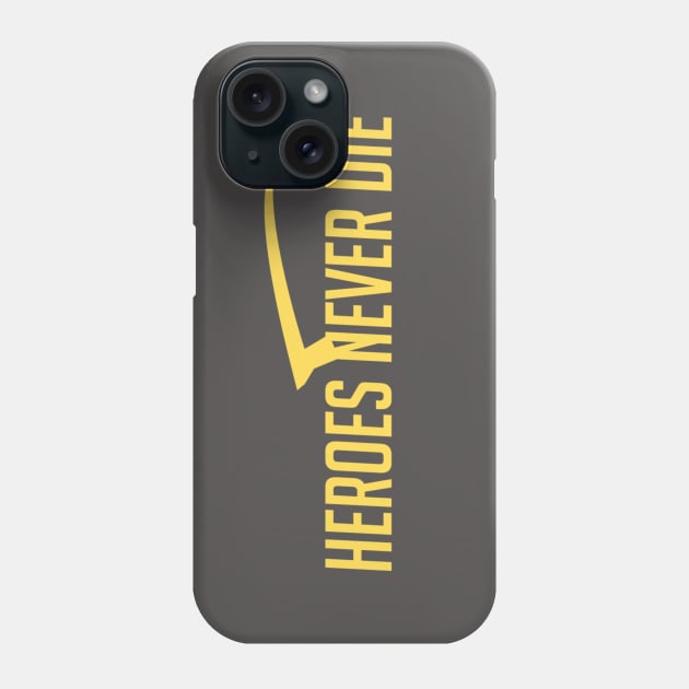 Heroes never die Phone Case by badgerinafez