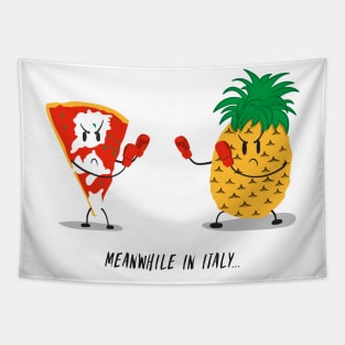 Meanwhile In Italy Pizza vs Pineapple Funny Illustration Tapestry