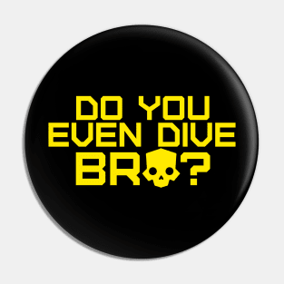 DO YOU EVEN DIVE BRO? HELLDIVERS 2 Pin