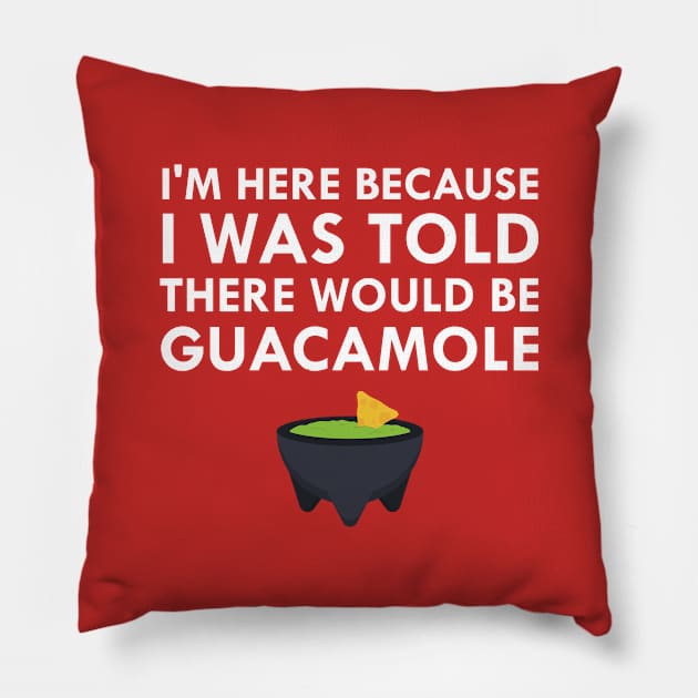 I Was Told There Would Be Guacamole Pillow by FlashMac