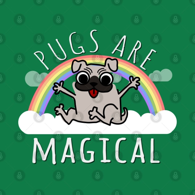 Pugs Are Magical by Flippin' Sweet Gear