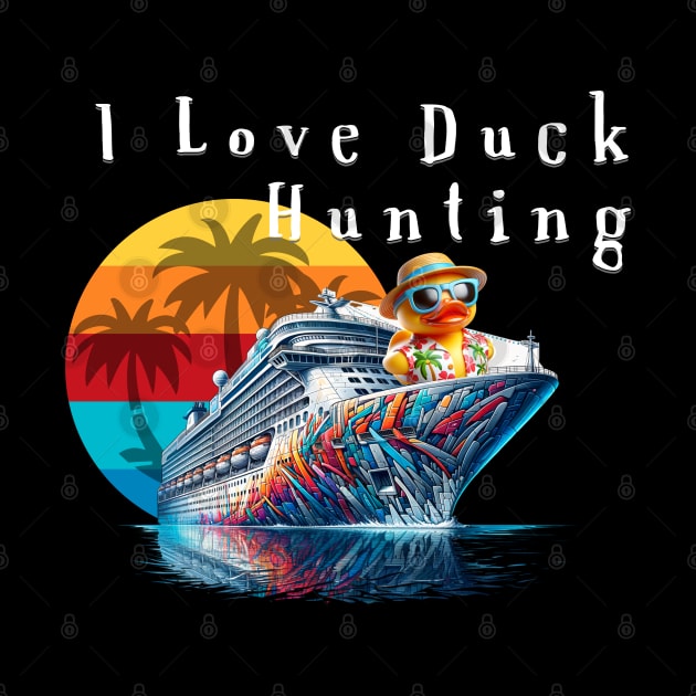 I Love Duck Hunting by TravelTeezShop